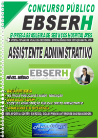 Apostila Impressa Concurso Pblico EBSERH 2025 Assistente Administrativo